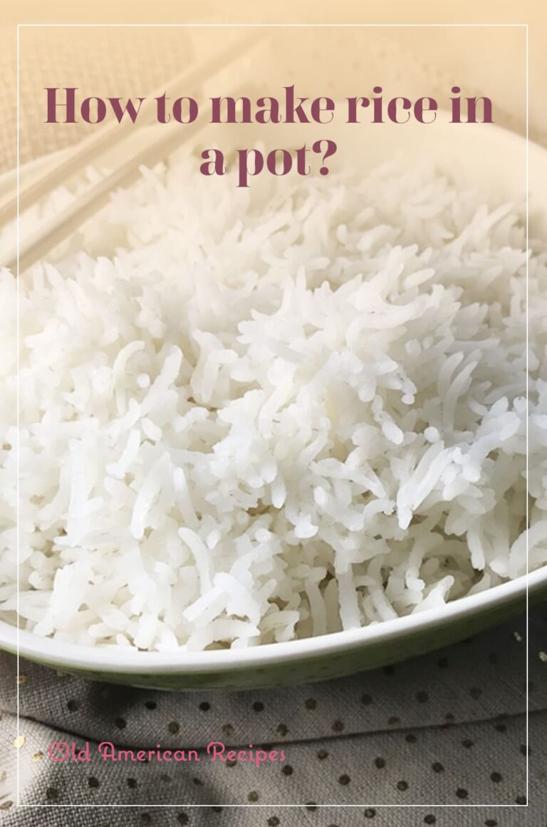 How To Make Rice In A Pot? Old American Recipes
