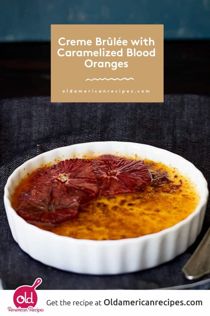 Creme Brûlée with Caramelized Blood Oranges